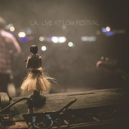 L.A. (Live at Low Festival) L.A.