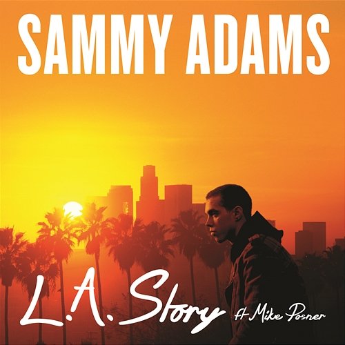 L.A. Story Sammy Adams feat. Mike Posner