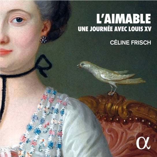 L'Aimable. Une journée avec Louis XV Frisch Celine