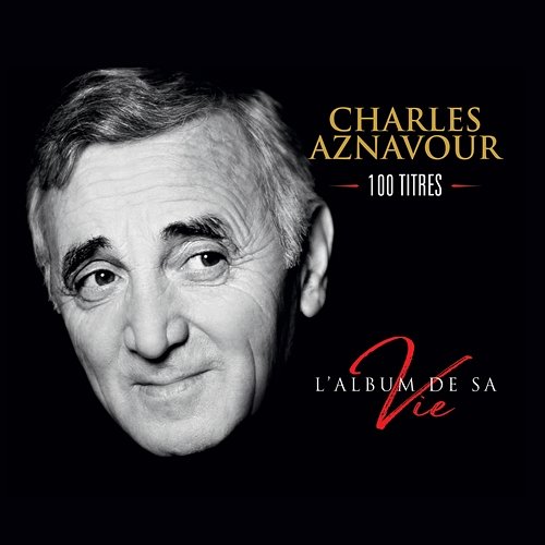 L'album de sa vie 100 titres Charles Aznavour