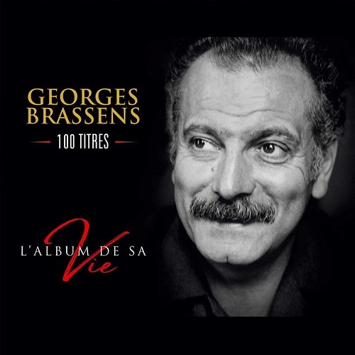 L'album de sa vie - 100 titres Georges Brassens
