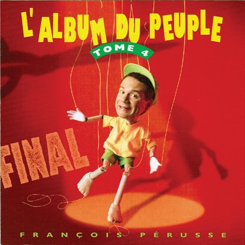 L'Album du peuple final - Tome 4 François Pérusse