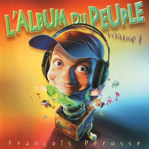L'Album du peuple - Volume 1 François Pérusse