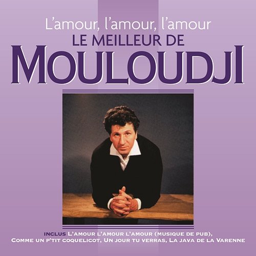 L'amour, l'amour, l'amour - Le meilleur de Mouloudji Mouloudji