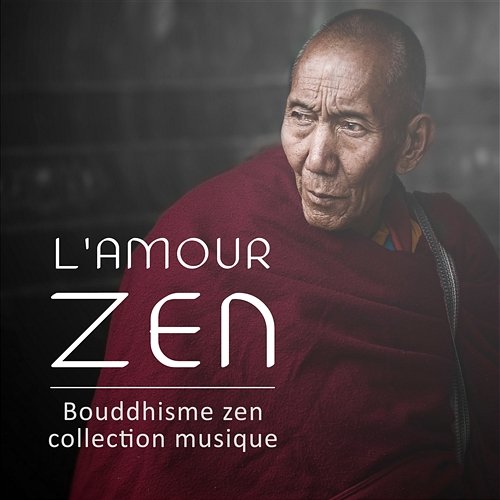 L'amour zen: Bouddhisme zen collection musique, Donne du sens à la vie - La compréhension, Acceptance, Propres sentiments Coeur Noir Révolution