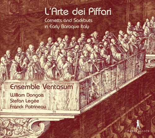 L'arte Dei Piffari: Cornetts And Sackbuts In Early Baroque Italy Ensemble Ventosum, Dongois William, Legee Stefan, Poitrineau Franck