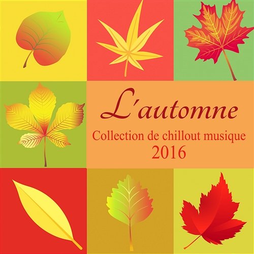 L'automne: Collection de chillout musique 2016 - Album essentiel pour le bien-être Relaxing Chillout Music Zone