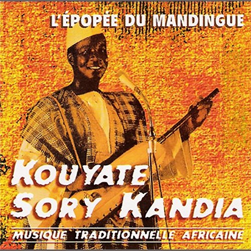 L'épopée du mandingue Sory Kandia Kouyaté