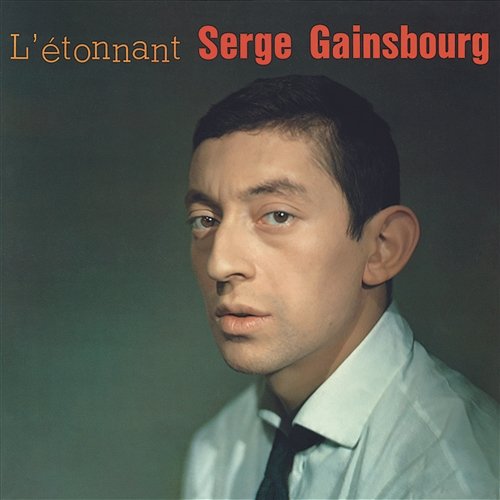 L'étonnant Serge Gainsbourg Serge Gainsbourg