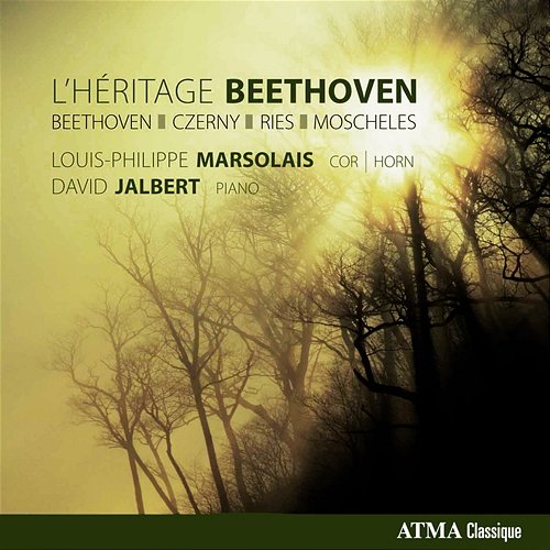 L'Héritage Beethoven: Marsolais, LouisPhilippe Beethoven, L. Van / Czerny, C. / Ries, F. / Moscheles, I. Louis-Philippe Marsolais, David Jalbert