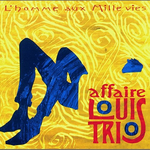 L'Homme Aux Mille Vies L'Affaire Louis' Trio