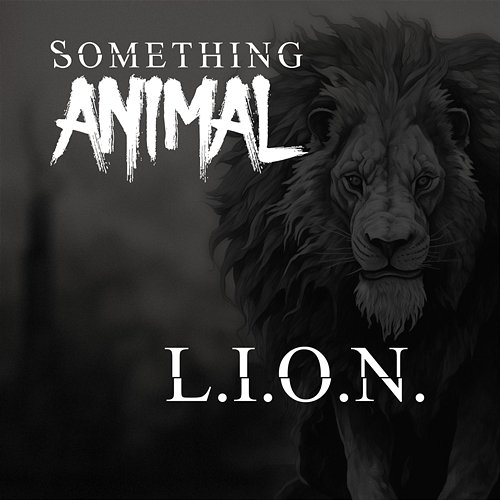 L.I.O.N. Something Animal