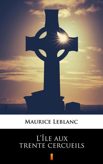 L Ile aux trente cercueils Leblanc Maurice