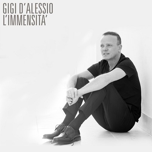 L'immensità Gigi D'Alessio