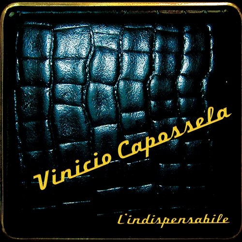 L'indispensabile Vinicio Capossela
