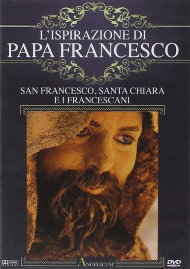 L' ispirazione di papa Francesco - San Francesco, santa Chiara e i francescani Various Directors