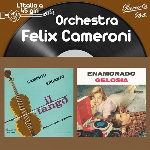 L'italia a 45 Giri: Orchestra Felix Cameroni Orchestra Felix Cameroni