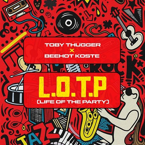 L.O.T.P. (Life Of The Party) Toby Thugger feat. Beehot Koste
