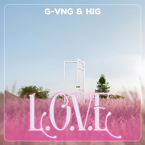 L.o.v.e G-VNG & Hig