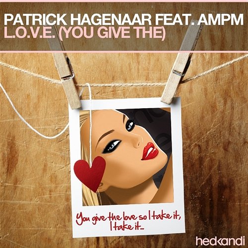 L.O.V.E. (You Give The) [Remixes] Patrick Hagenaar feat. AMPM