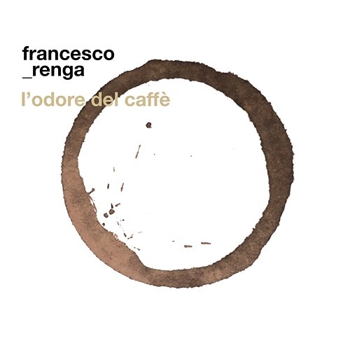 L'odore del caffè Francesco Renga