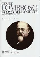 L'uomo delinquente (rist. anast. quinta edizione, Torino, 1897) Lombroso Cesare