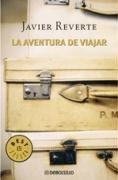 La aventura de viajar : historias de viajes extraordinarios Reverte Javier . . . Et Al.