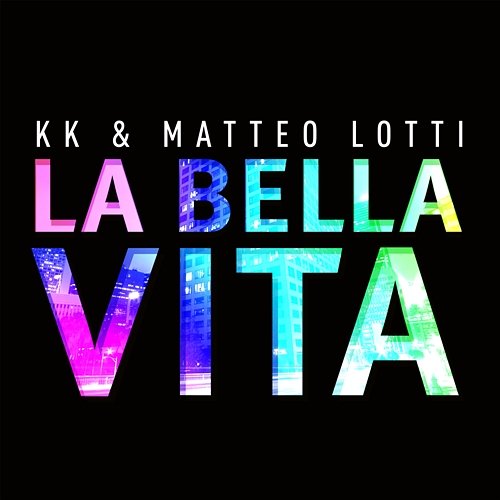 La bella vita KK & Matteo Lotti