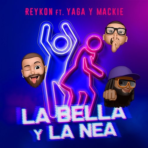 LA BELLA Y LA NEA Reykon feat. Yaga & Mackie