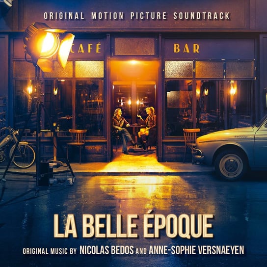 La Belle Epoque (Original Motion Picture Soundtrack) Versnaeyen Anne-Sophie