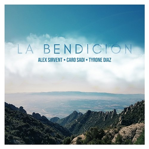 La Bendición CARO SADI & Tyrone Diaz, Alex Sirvent