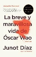 La Breve Y Maravillosa Vida de Óscar Wao = The Brief Wondrous Life of Oscar Wao Diaz Junot