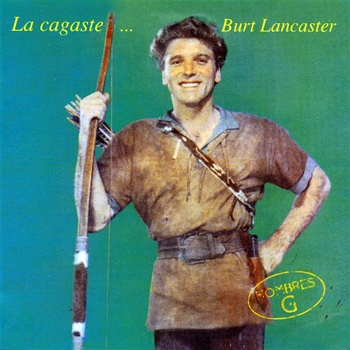 La Cagaste... Burt Lancaster Hombres G