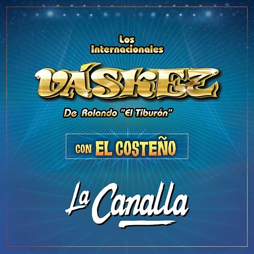 La Canalla El Costeño, Los Internacionales Váskez De Rolando "El Tiburón"