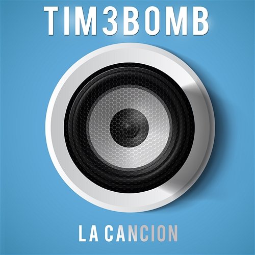 La Cancion Tim3bomb