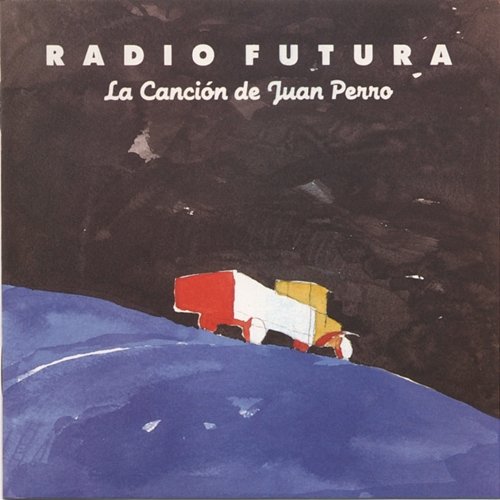 La Cancion De Juan Perro Radio Futura