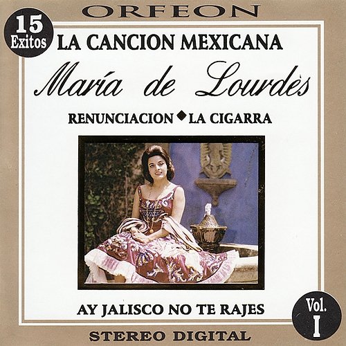 La Cancion Mexicana, Vol. 1 María de Lourdes