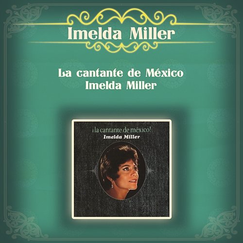 La Cantante de México - Imelda Miller Imelda Miller