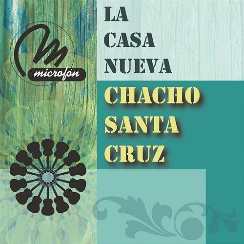 La Casa Nueva Chacho Santa Cruz
