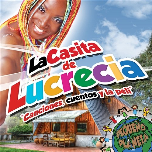 La casita de Lucrecia "Canciones, cuentos y la peli" Lucrecia