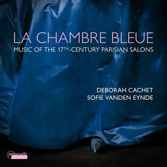La Chambre Bleue. Music of the 17th-century Parisian Salons Eynde Sofie Vanden, Cachet Deborah