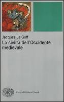 La civiltà dell'Occidente medievale Goff Jacques