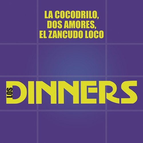 La Cocodrilo - Dos Amores - El Zancudo Loco Los Dinners