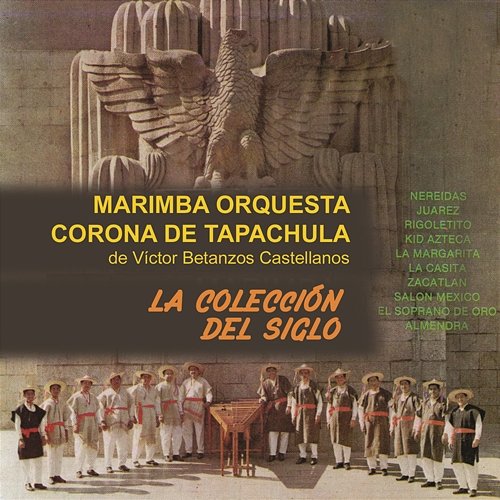 La Colección del Siglo Marimba Orquesta Corona de Tapachula de Víctor Betanzos Castelllanos