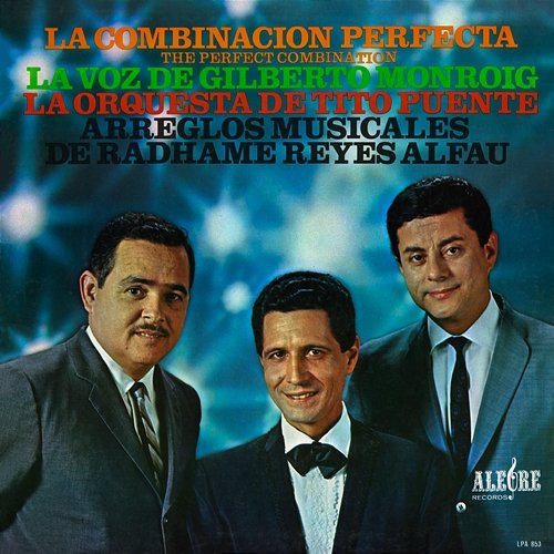 La Combinación Perfecta Tito Puente, Gilberto Monroig, Radhamés Reyes Alfau