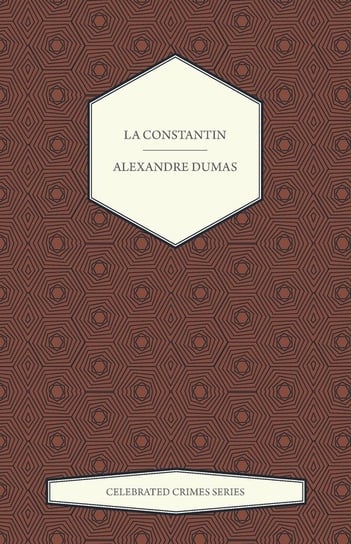 La Constantin (Celebrated Crimes Series) Dumas Alexandre