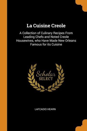 La Cuisine Creole Hearn Lafcadio