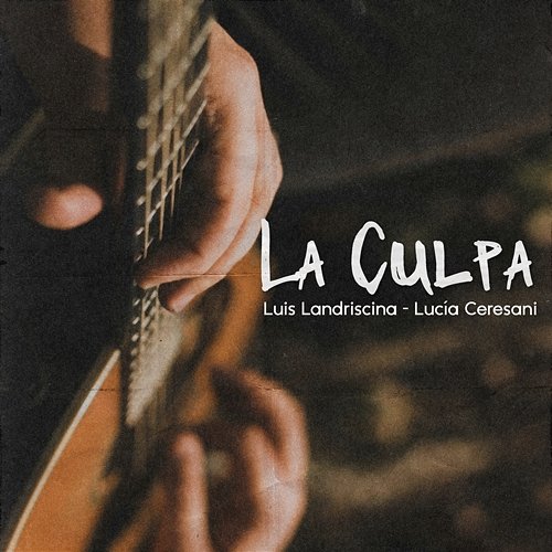 La Culpa Lucía Ceresani feat. Luis Landriscina