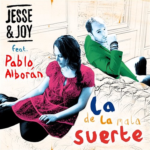 La de la mala suerte Jesse & Joy feat. Pablo Alborán