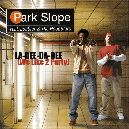 La-Dee-Da-Dee (We Like To Party) Park Slope